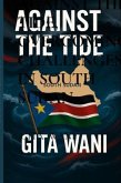 AGAINST THE TIDE, OVERCOMING CHALLENGES IN SOUTH SUDAN (eBook, ePUB)
