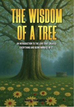 The Wisdom of a Tree (eBook, ePUB) - Seeley, Daryl Todd The Wisdom of a Tree (eBook, ePUB) - Seeley, Daryl Todd