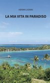 La mia vita in Paradiso (eBook, ePUB)