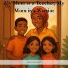 My Mom is a Teacher, My Mom is a... - Bild 1