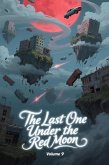 The Last One Under the Red Moon, Volume 9 (eBook, ePUB) The Last One Under the Red Moon, Volume 9 (eBook, ePUB)