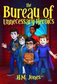 The Bureau of Unnecessary Heroics (eBook, ePUB) The Bureau of Unnecessary Heroics (eBook, ePUB)