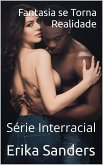 Fantasia se Torna Realidade (Série Interracial) (eBook, ePUB)