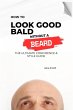 How to Look Good Bald Without a Beard:... - Bild 1