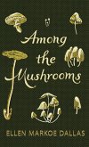 Among the Mushrooms; A Beginners Guide (eBook, ePUB)