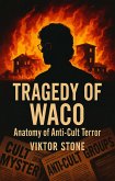 The Waco Tragedy: Anatomy of Anti-Cult Terror (eBook, ePUB)