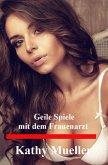 Geile Spiele mit dem Frauenarzt (eBook, ePUB) Geile Spiele mit dem Frauenarzt (eBook, ePUB)