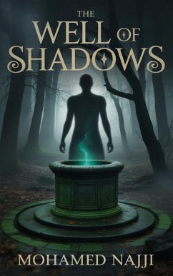 The Well of Shadows (The Wells of Oakhaven, #1) (eBook, ePUB) - Najji, Mohamed The Well of Shadows (The Wells of Oakhaven, #1) (eBook, ePUB) - Najji, Mohamed