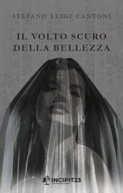 Il volto scuro della bellezza (eBook, ePUB) - Cantoni, Stefano Luigi