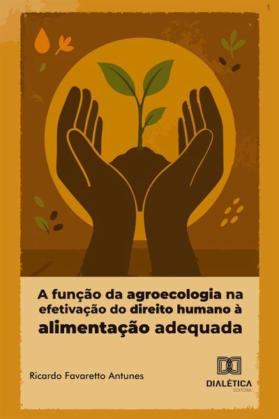 A função da agroecologia na efetivação do direito humano à alimentação adequada (eBook, ePUB)