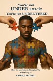 You're Not UNDER attack: You're Just UNDELIVERED (eBook, ePUB) You're Not UNDER attack: You're Just UNDELIVERED (eBook, ePUB)