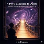 A Ponte da Janela do Quarto (eBook, ePUB)