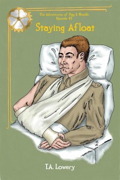 Staying Afloat: The Adventures of Pigg & Woolfe Episode 43 (eBook, ePUB) - Lowery, T. A. Staying Afloat: The Adventures of Pigg & Woolfe Episode 43 (eBook, ePUB) - Lowery, T. A.