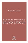 A construção de uma natureza em um laboratório de pesquisa universitário visto pela perspectiva de Bruno Latour (eBook, ePUB)
