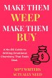 Make Them Weep, Make Them Buy: A No-BS... - Bild 1