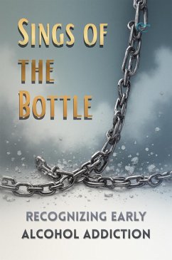 Signs of the Bottle: Recognizing Early Alcohol Addiction (eBook, ePUB) - Andrzej, Asertywny Signs of the Bottle: Recognizing Early Alcohol Addiction (eBook, ePUB) - Andrzej, Asertywny