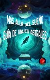 Más Allá del Sueño Guía de Viajes Astrales (eBook, ePUB) Más Allá del Sueño Guía de Viajes Astrales (eBook, ePUB)