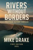 Rivers Without Borders (Thrillers, #1) (eBook, ePUB) Rivers Without Borders (Thrillers, #1) (eBook, ePUB)