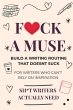 F*ck a Muse: Build a Writing Routine... - Bild 1