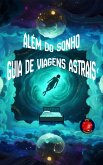 Além do Sonho Guia de Viagens Astrais (eBook, ePUB)
