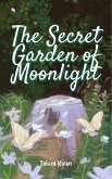 The Secret Garden of Moonlight (eBook, ePUB) The Secret Garden of Moonlight (eBook, ePUB)