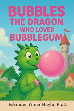 Cover Bubbles the Dragon Who Loved Bubblegum (eBook, ePUB)
