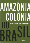 Amazônia colônia do Brasil (eBook, ePUB) Amazônia colônia do Brasil (eBook, ePUB)