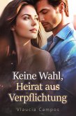 Keine Wahl, Heirat aus Verpflichtung (eBook, ePUB) Keine Wahl, Heirat aus Verpflichtung (eBook, ePUB)
