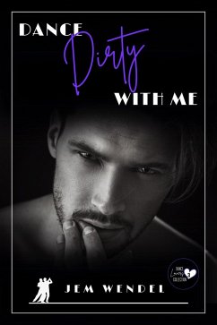 Cover Dance Dirty With Me (Dance Lovers Collection) (eBook, ePUB)