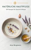 Natürliche Hautpflege: DIY Rezepte für Gesicht & Körper (eBook, ePUB)