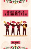 Learn Spanish In 10 Minutes a Day (eBook, ePUB)