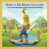 Benny's Big Bridge Challenge (A series about Benny exploring engineering and building, #1) (eBook, ePUB)