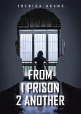 From 1 Prison 2 Another (eBook, ePUB) From 1 Prison 2 Another (eBook, ePUB)