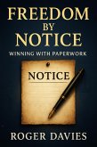 Freedom by Notice: Winning with Paperwork (eBook, ePUB) Freedom by Notice: Winning with Paperwork (eBook, ePUB)