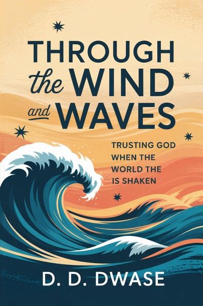 Through The Wind And Waves: Trusting God When The World Is Shaken (eBook, ePUB)
