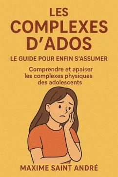 Cover Les Complexes d'Ados - Le Guide pour Enfin S'Assumer (eBook, ePUB)