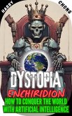 Dystopia Enchiridion: How to Conquer the World with Artificial Intelligence (eBook, ePUB)