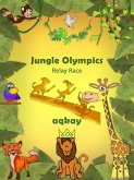Jungle Olympics - Relay Race (eBook, ePUB) Jungle Olympics - Relay Race (eBook, ePUB)