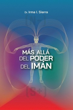 Más allá del poder del imán (eBook, ePUB) - Sierra, Irma I. Más allá del poder del imán (eBook, ePUB) - Sierra, Irma I.