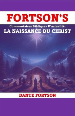 Fortson's Commentaires Bibliques D'actualité: La Naissance Du Christ (eBook, ePUB) - Fortson, Dante Fortson's Commentaires Bibliques D'actualité: La Naissance Du Christ (eBook, ePUB) - Fortson, Dante