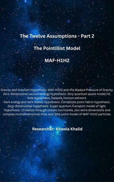 The Twelve Assumptions - Part 2 The Pointillist Model MAF-H1H2 (eBook, ePUB) The Twelve Assumptions - Part 2 The Pointillist Model MAF-H1H2 (eBook, ePUB)