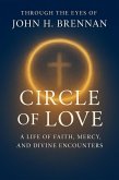 Through the Eyes of John H Brennan - Circle of Love (eBook, ePUB) Through the Eyes of John H Brennan - Circle of Love (eBook, ePUB)