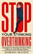 Stop Your Stinking Overthinking:... - Bild 1