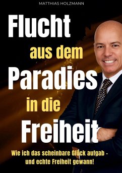 Flucht aus dem Paradies in die Freiheit (eBook, ePUB)