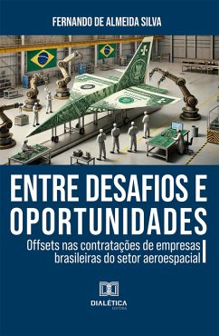 Entre Desafios e Oportunidades (eBook, ePUB) - Silva, Fernando de Almeida