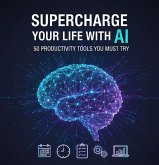 Supercharge Your Life with AI: 50 Productivity Tools You Must Try (1, #9) (eBook, ePUB) Supercharge Your Life with AI: 50 Productivity Tools You Must Try (1, #9) (eBook, ePUB)