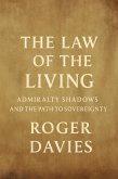 The Law of the Living: Admiralty Shadows and the Path to Sovereignty (eBook, ePUB) The Law of the Living: Admiralty Shadows and the Path to Sovereignty (eBook, ePUB)