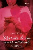 Retrato de um amor virtual, o sonho (eBook, ePUB) Retrato de um amor virtual, o sonho (eBook, ePUB)