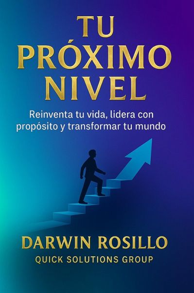 Tu Próximo Nivel: Reinventa tu vida, lidera con propósito y transforma tu mundo (eBook, ePUB) Tu Próximo Nivel: Reinventa tu vida, lidera con propósito y transforma tu mundo (eBook, ePUB)