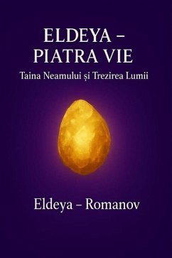 ELDEYA-PIATRA VIE Taina Neamului ¿i Trezirea Lumii (Volumul I, #1) (eBook, ePUB) - Romanov, Eldeya